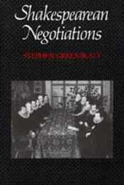Shakespearean Negotiations: The Circulation of Social Energy in Renaissance England (The New Historicism: Studies in Cultural Poetics) (No. 84)