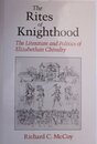 The Rites of Knighthood: The Literature and Politics of Elizabethan Chivalry (The New Historicism : Studies in Cultural Poetics 7)