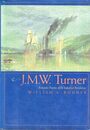 J.M.W. Turner: Romantic Painter of the Industrial Revolution