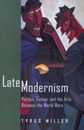 Late Modernism: Politics Fiction and the Arts between the World Wars