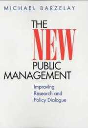 The New Public Management: Improving Research and Policy Dialogue (Wildavsky Forum Series)