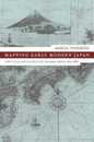 Mapping Early Modern Japan: Space Place and Culture in the Tokugawa Period 1603-1868 (Asia: Local Studies / Global Themes)