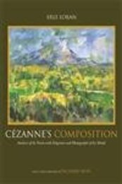 Cezanne's Composition: Analysis of His Form With Diagrams And Photographs of His Motifs
