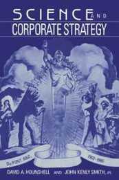 Science and Corporate Strategy: Du Pont R and D 1902?1980 (Studies in Economic History and Policy: USA in the Twentieth Century)