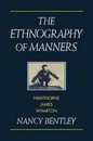 The Ethnography of Manners: Hawthorne James and Wharton (Cambridge Studies in American Literature and Culture Series Number 90)
