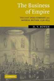 The Business of Empire: The East India Company and Imperial Britain 1756-1833
