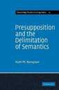 Presupposition and the Delimitation of Semantics (Cambridge Studies in Linguistics Series Number 15)