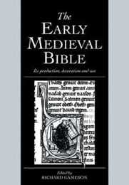 The Early Medieval Bible: Its Production Decoration and Use (Cambridge Studies in Palaeography and Codicology Series Number 2)