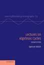 Lectures on Algebraic Cycles (New Mathematical Monographs Series Number 16)