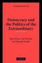 Democracy and the Politics of the Extraordinary: Max Weber Carl Schmitt and Hannah Arendt