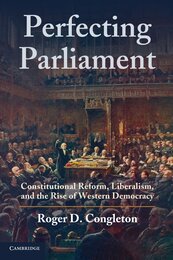 Perfecting Parliament: Constitutional Reform Liberalism and the Rise of Western Democracy