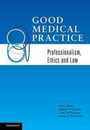 Good Medical Practice: Professionalism Ethics And Law