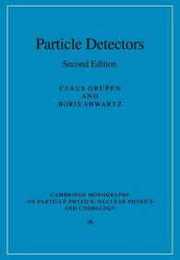 Particle Detectors (Cambridge Monographs on Particle Physics Nuclear Physics and Cosmology) (Cambridge Monographs on Particle Physics Nuclear Physics and Cosmology Series Number 26)
