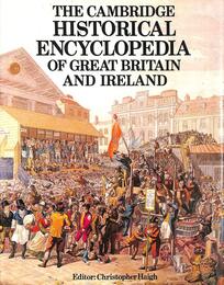 The Cambridge Historical Encyclopedia of Great Britain and Ireland