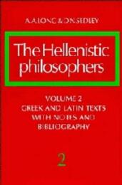 The Hellenistic Philosophers: Volume 2 Greek and Latin Texts with Notes and Bibliography