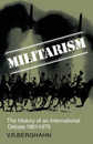 Militarism: The History of an International Debate 1861-1979