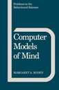 Computer Models of Mind: Computational approaches in theoretical psychology (Problems in the Behavioural Sciences Series Number 6)