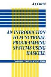 Introduction to Functional Programming Systems Using Haskell (Cambridge Computer Science Texts Series Number 27)