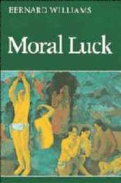 Moral Luck: Philosophical Papers 1973-1980 (Cambridge Paperback Library)