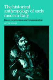 The Historical Anthropology of Early Modern Italy: Essays on Perception and Communication
