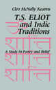 T. S. Eliot and Indic Traditions: A Study in Poetry and Belief