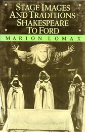 Stage Images and Traditions: Shakespeare to Ford