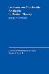Lectures on Stochastic Analysis: Diffusion Theory (London Mathematical Society Student Texts Series Number 6)