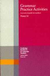 Grammar Practice Activities: A Practical Guide for Teachers (Cambridge Handbooks for Language Teachers)