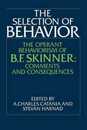 The Selection of Behavior: The Operant Behaviorism of B. F. Skinner: Comments and Consequences