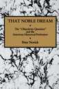 That Noble Dream: The 'Objectivity Question' and the American Historical Profession (Ideas in Context) (Ideas in Context Series Number 13)