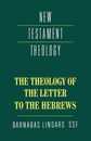 Theology of the Letter to Hebrews (New Testament Theology)