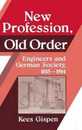 New Profession Old Order: Engineers and German Society 1815?1914