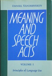 Meaning and Speech Acts: Volume 1 Principles of Language Use