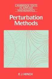 Perturbation Methods (Cambridge Texts in Applied Mathematics Series Number 6)