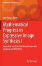 Mathematical Progress in Expressive Image Synthesis I: Extended and Selected Results from the Symposium MEIS2013 (Mathematics for Industry 4)