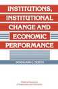 Institutions Institutional Change and Economic Performance (Political Economy of Institutions and Decisions)