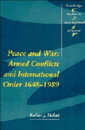 Peace and War: Armed Conflicts and International Order 1648-1989 (Cambridge Studies in International Relations Series Number 14)