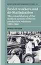 Soviet Workers and De-Stalinization: The Consolidation of the Modern System of Soviet Production Relations 1953?1964 (Cambridge Russian Soviet and Post-Soviet Studies Series Number 87)