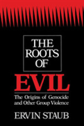 The Roots of Evil (Origins of Genocide and Other Group Violence)