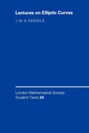 London Mathematical Society Student Texts 24: Lectures on Elliptic Curves (London Mathematical Society Student Texts Series Number 24)