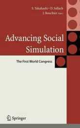 Advancing Social Simulation: The First World Congress (Agent-Based Social Systems)