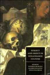 Subject and Object in Renaissance Culture (Cambridge Studies in Renaissance Literature and Culture Series Number 8)