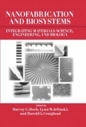Nanofabrication and Biosystems: Integrating Materials Science Engineering and Biology