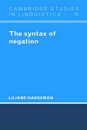 The Syntax of Negation (Cambridge Studies in Linguistics Series Number 75)
