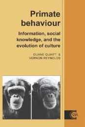 Primate Behaviour: Information Social Knowledge And The Evolution Of Culture (Cambridge Studies in Biological and Evolutionary Anthropology Series Number 12)