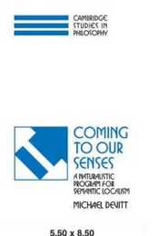 Coming to our Senses: A Naturalistic Program for Semantic Localism (Cambridge Studies in Philosophy)