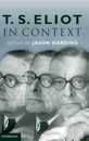 T. S. Eliot in Context (Literature in Context)