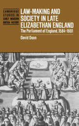 Law-Making and Society in Late Elizabethan England: The Parliament of England 1584?1601 (Cambridge Studies in Early Modern British History)