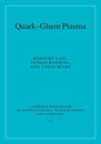 Quark-Gluon Plasma: From Big Bang to Little Bang (Cambridge Monographs on Particle Physics Nuclear Physics and Cosmology Series Number 23)