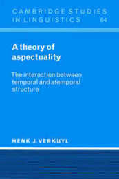 A Theory of Aspectuality: The Interaction between Temporal and Atemporal Structure (Cambridge Studies in Linguistics Series Number 64)
